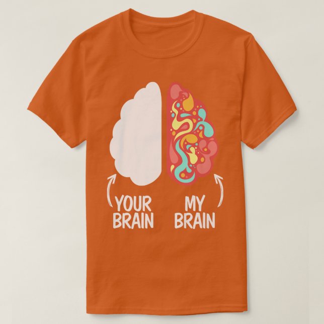 Your Brain My Brain Embrace Neurodiversity ADHD Aw T-Shirt (Design Front)