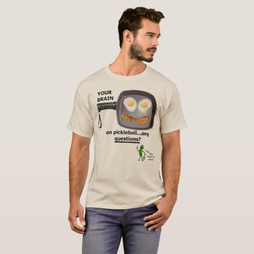 Your Brain on Pickleball T_Shirt