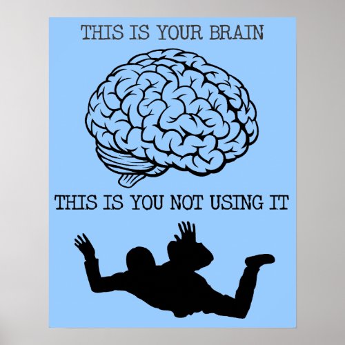Your Brain On Skydiving Funny Poster Sign Print