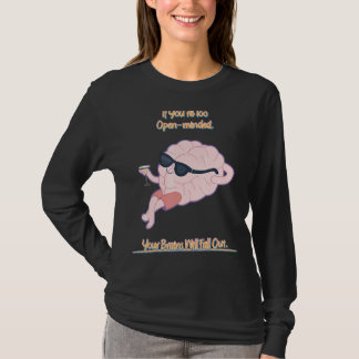 Your Brains Will Fall Out Saying Sarcastic T-Shirt