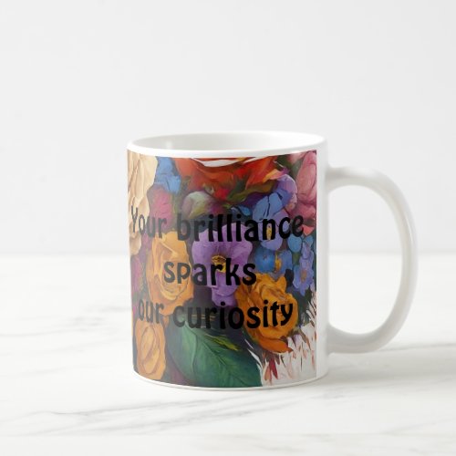 Your brilliance sparks our curiosity Thank You  Coffee Mug