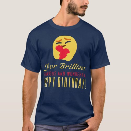 Your Brilliant Fabulous And Wonderful T_Shirt