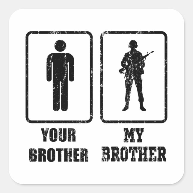YOUR BROTHER MY BROTHER ARMY American Veteran Gift Square Sticker (Front)