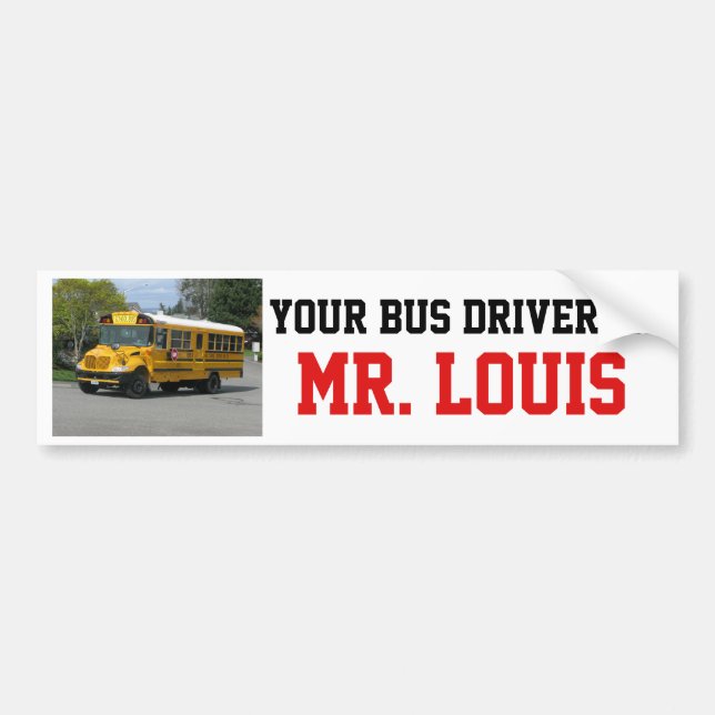 Your Bus Driver is: Bumper Sticker (Front)
