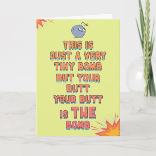 Your butt is THE BOMB just a cute love bomb  Card