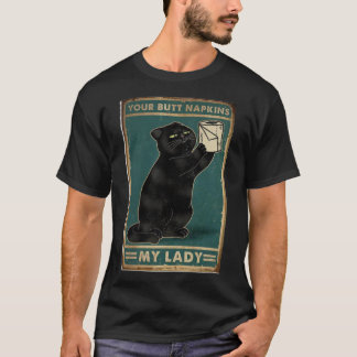 your butt napkins my lady funny cat T-Shirt