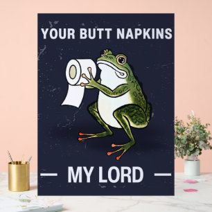 Your Butt Napkins My Lord  Acrylic Sign