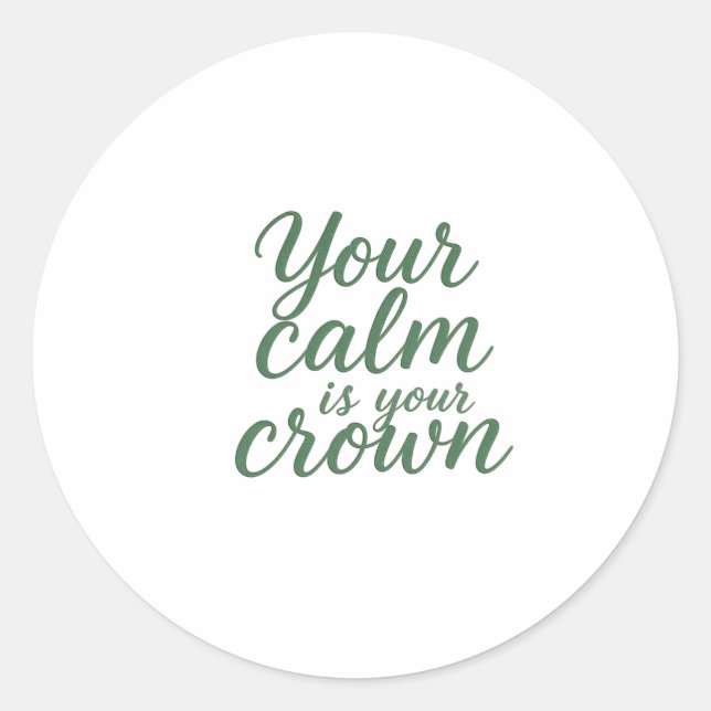Your Calm is Your Crown Classic Round Sticker (Front)