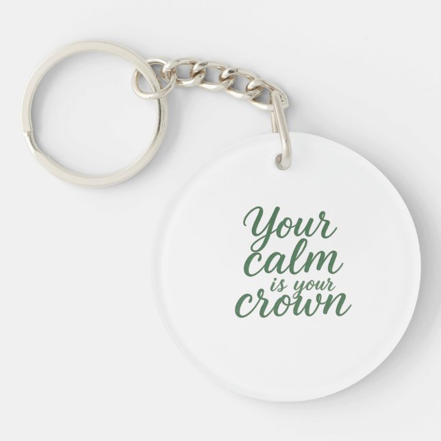 Your Calm is Your Crown Keychain (Front)