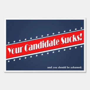 Your Candidate Sucks! Yard Sign