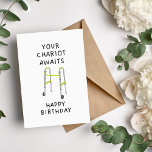 Your Chariot Awaits Funny Birthday Card<br><div class="desc">A Humorous and Thoughtful Birthday Card for Seniors: Your Chariot Awaits with Walker. This card is a great way to show your older loved ones that you appreciate them and their unique sense of humor. The walker graphic design adds a playful touch to the humor, making it a unique and...</div>