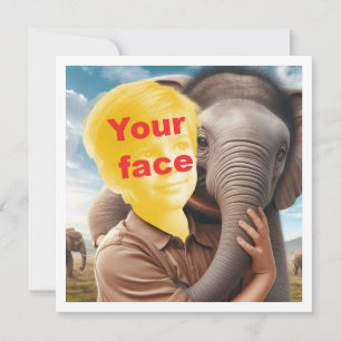 Your child hugging elephant, your face in card