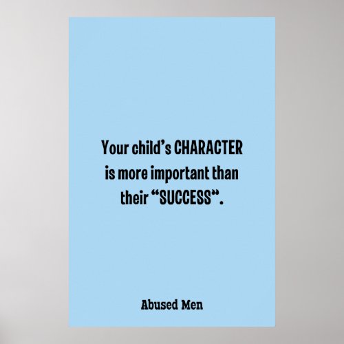 Your Childâs CHARACTER Is More Important â Poster