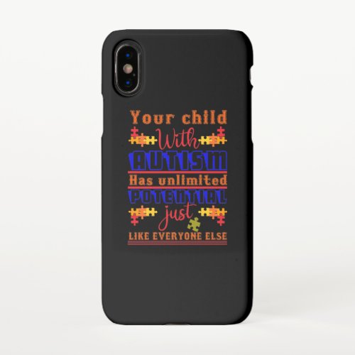 Your Child With Autism Has Unlimited Potential Jus iPhone X Case