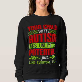 Your Child With Autism Has Unlimited Potential Jus Sweatshirt