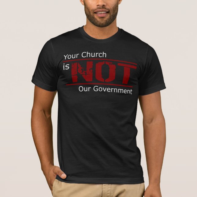 Your Church is NOT Our Government T-Shirt (Black) (Front)