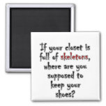 Your Closet Is So Full Of Secrets There Is No Room Magnet at Zazzle