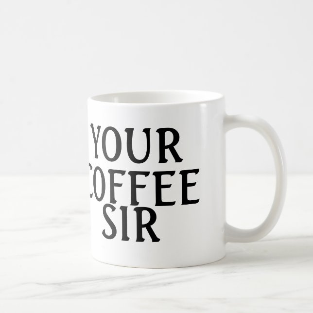 Your Coffee Sir, Mugs (Right)