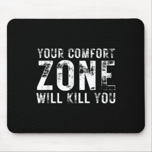 Your Comfort Zone Will Kill You Gym Motivational Y Mouse Pad