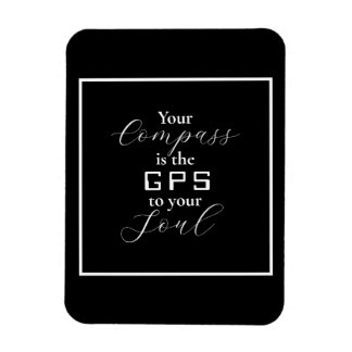 'Your Compass is the GPS to your Soul' phrase Magnet