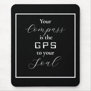 'Your Compass is the GPS to your Soul' Phrase Mouse Pad
