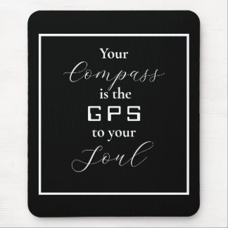 'Your Compass is the GPS to your Soul' Phrase Mouse Pad