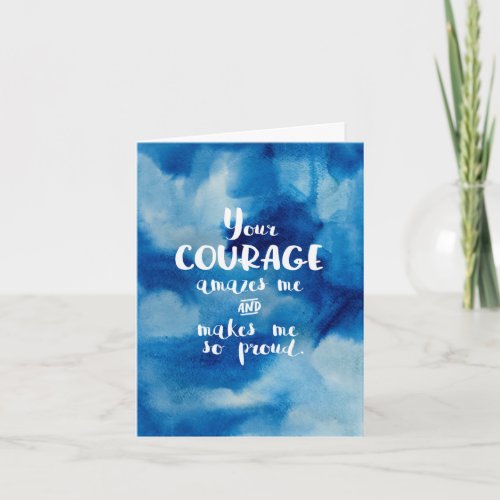 Your Courage Amazes Me Card
