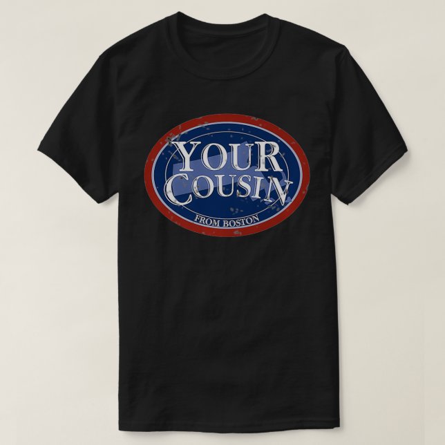 Your Cousin From Boston Premium  T-Shirt (Design Front)