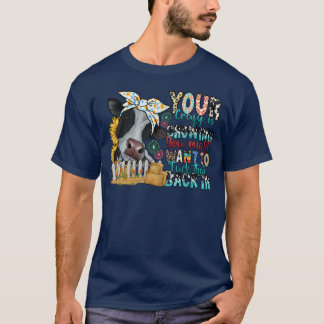 Your Crazy is Showing you might want to tuck that T-Shirt