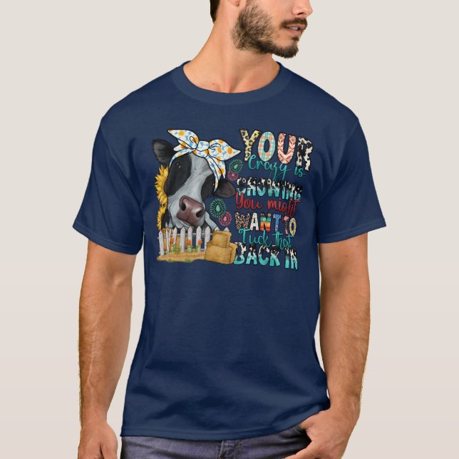 Your Crazy is Showing you might want to tuck that  T-Shirt (Front)