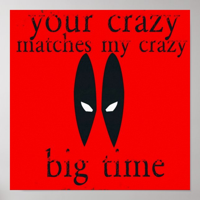 Your Crazy Matches My Crazy Poster (Front)