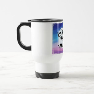 Your Creativity Knows No Bounds 2 Travel Mug