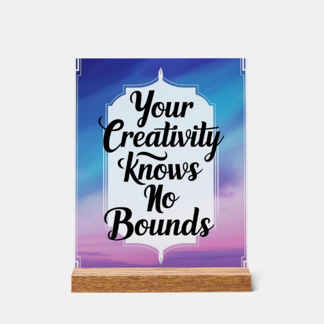 Your Creativity Knows No Bounds Acrylic Sign (Front)