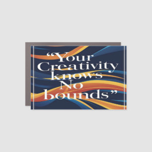 Your Creativity Knows No Bounds Car Magnet