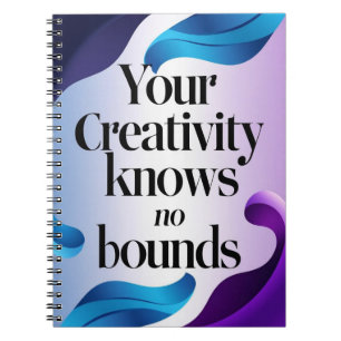 Your Creativity Knows No Bounds option 3 Notebook