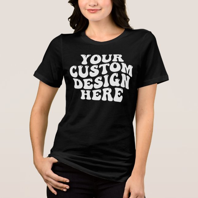 Your Custom Design Here Tri-Blend Shirt (Front)