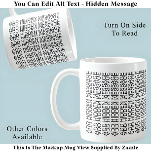 Your Custom Hidden Message 149BW Novelty Coffee Mug