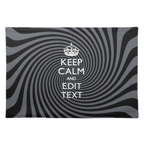Your Custom Keep Calm Saying on Black Swirl Cloth Placemat