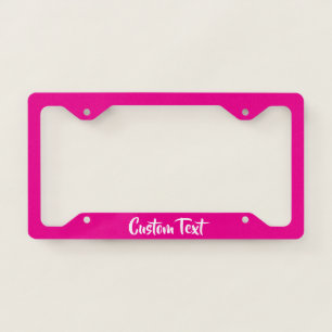 Your Custom Text in White Script on Hot Pink License Plate Frame