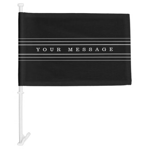 Your Custom Text  Modern Stripes  Black  White Car Flag