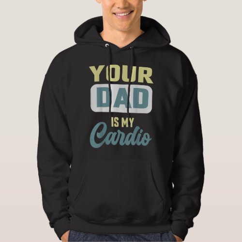 Your Dad Is My Cardio Funny Gym Partner Coffee  Hoodie