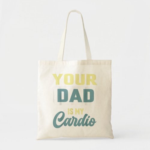 Your Dad Is My Cardio Funny Gym Partner Coffee  Tote Bag