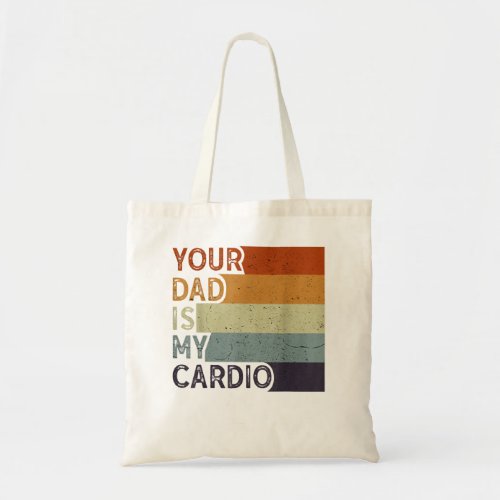 Your Dad Is My Cardio Gym Exercise Humorous Toomer Tote Bag