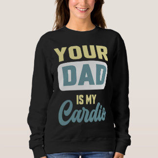 Your Dad Is My Cardio Gym Partner Coffee Sweatshirt