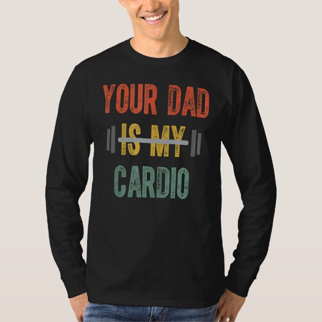 Your Dad Is My Cardio Mens  Father Day T-Shirt (Front)