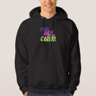 Your Dad Is My Cardio Quote 6 Hoodie