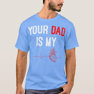 Your Dad Is My dio Fathers Day T-Shirt