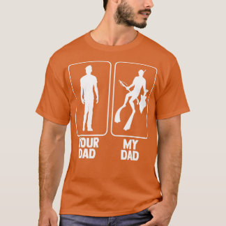Your Dad My Dad Diving Spearfisher Speardiver Spea T-Shirt