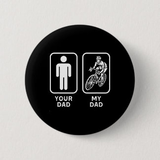 Your Dad My Dad Fathers Day Button