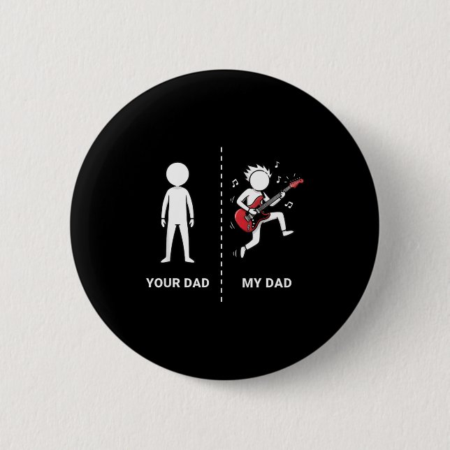 Your Dad My Dad Funny B Guitar Lover Musician Sarc Button (Front)